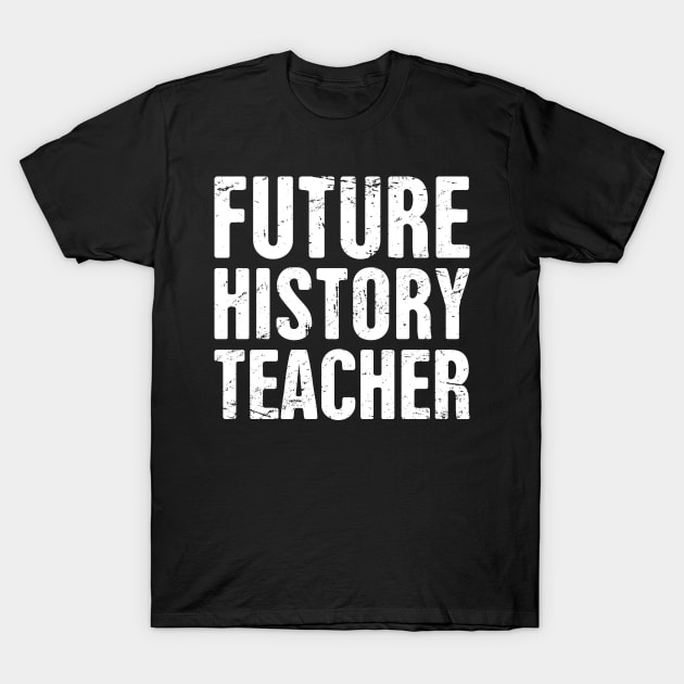 Future History Teacher T-Shirt by MeatMan